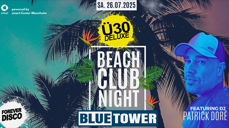 Ü30 Beach Club Night 26.07.2025 Bluetower Mannheim